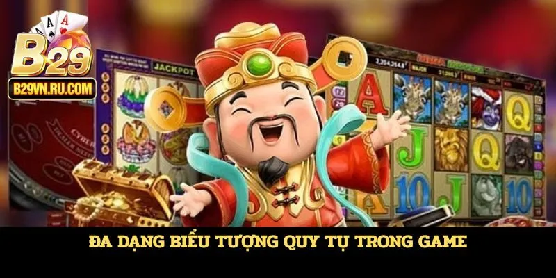 Đa dạng biểu tượng quy tụ trong game
