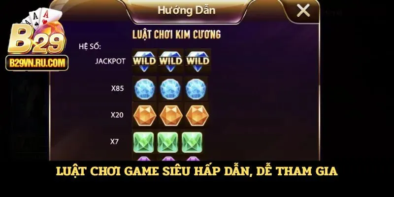 Luật chơi game siêu hấp dẫn, dễ tham gia